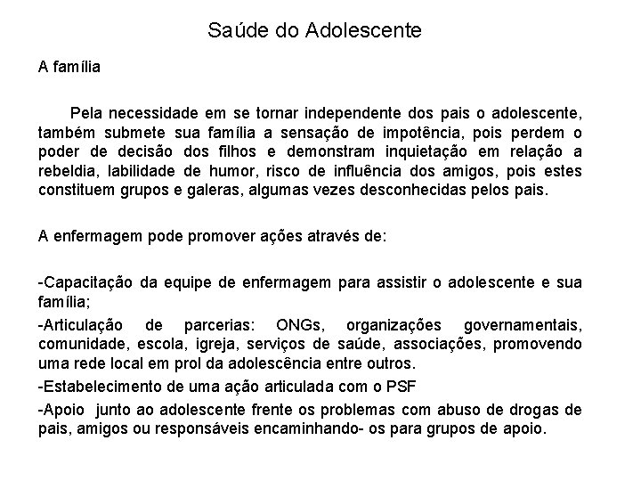 Saúde do Adolescente A família Pela necessidade em se tornar independente dos pais o