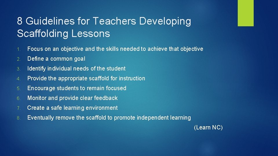 8 Guidelines for Teachers Developing Scaffolding Lessons 1. Focus on an objective and the