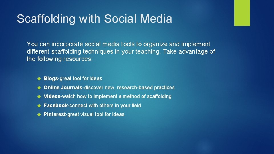 Scaffolding with Social Media You can incorporate social media tools to organize and implement