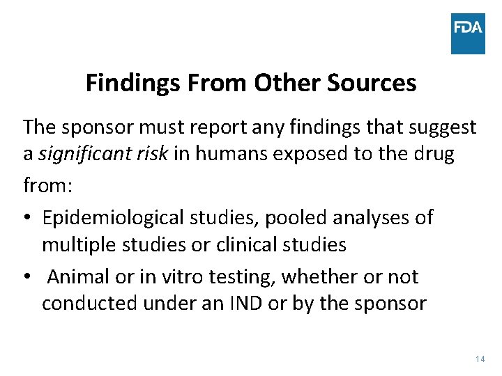 Findings From Other Sources The sponsor must report any findings that suggest a significant