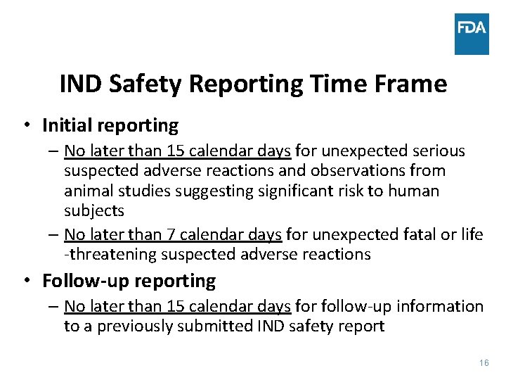IND Safety Reporting Time Frame • Initial reporting – No later than 15 calendar