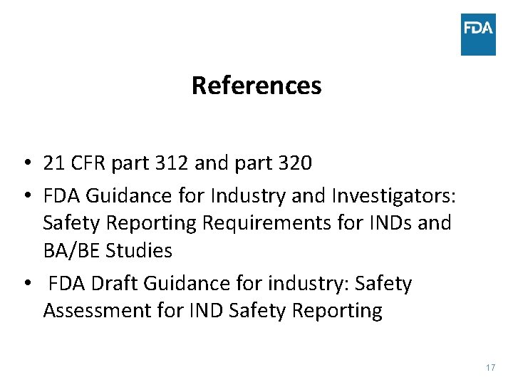 References • 21 CFR part 312 and part 320 • FDA Guidance for Industry