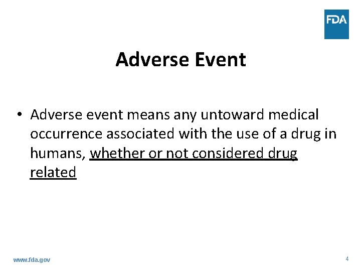 Adverse Event • Adverse event means any untoward medical occurrence associated with the use