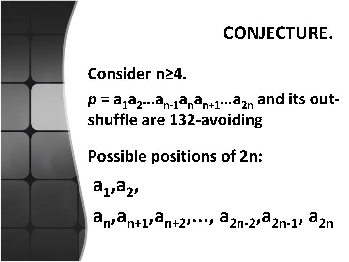 CONJECTURE. Consider n≥ 4. p = a 1 a 2…an-1 anan+1…a 2 n and