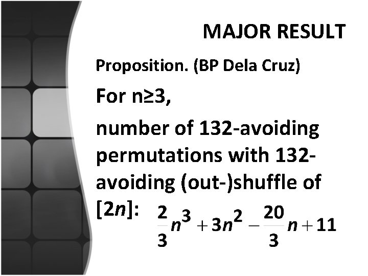 MAJOR RESULT Proposition. (BP Dela Cruz) For n≥ 3, number of 132 -avoiding permutations