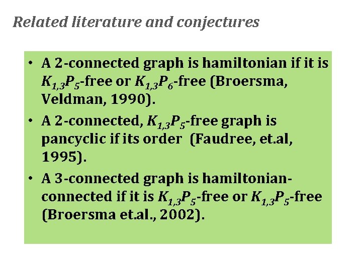 Related literature and conjectures • A 2 -connected graph is hamiltonian if it is