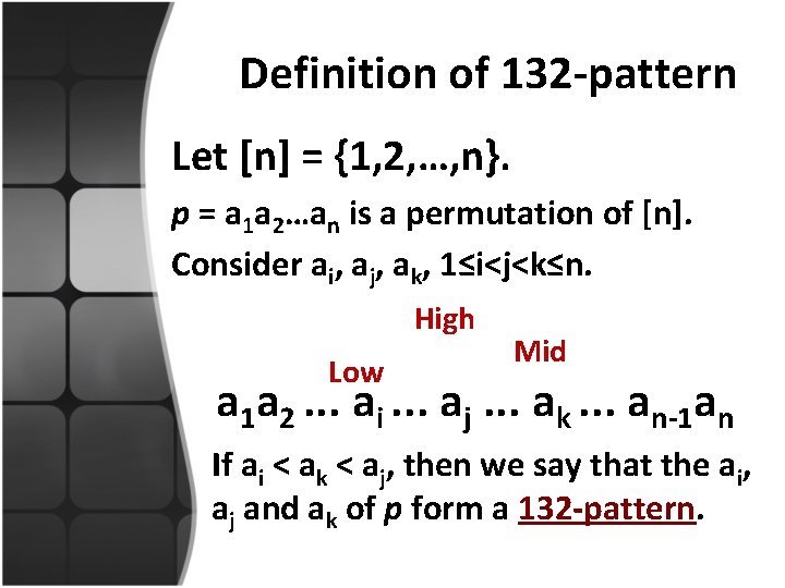 Definition of 132 -pattern Let [n] = {1, 2, …, n}. p = a