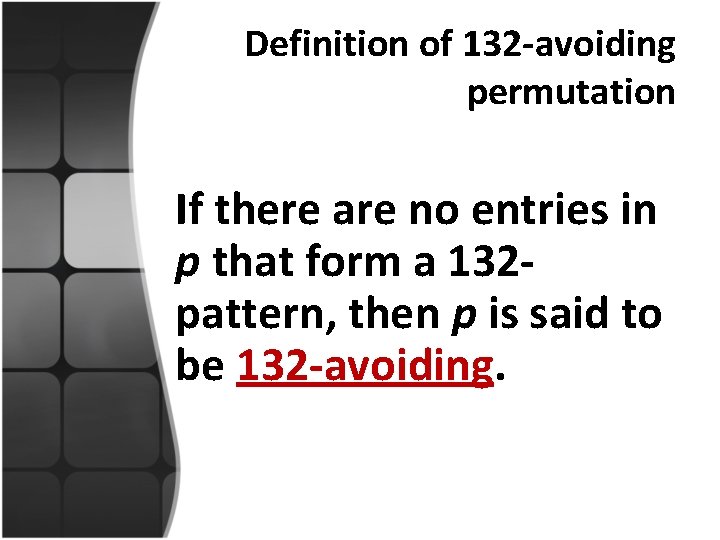 Definition of 132 -avoiding permutation If there are no entries in p that form