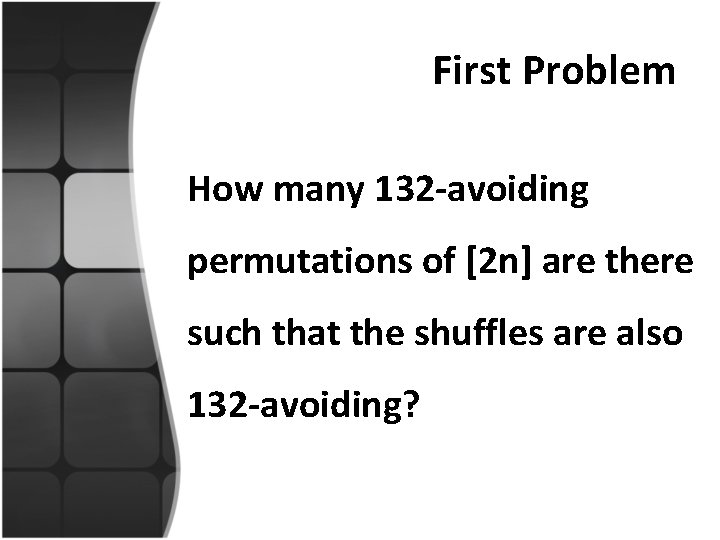 First Problem How many 132 -avoiding permutations of [2 n] are there such that