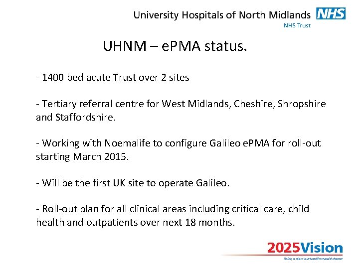 UHNM – e. PMA status. - 1400 bed acute Trust over 2 sites -