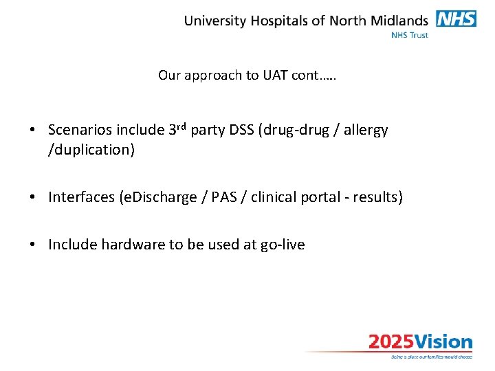 Our approach to UAT cont. …. • Scenarios include 3 rd party DSS (drug-drug