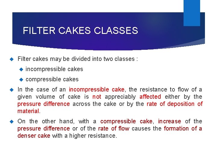 FILTER CAKES CLASSES Filter cakes may be divided into two classes : incompressible cakes