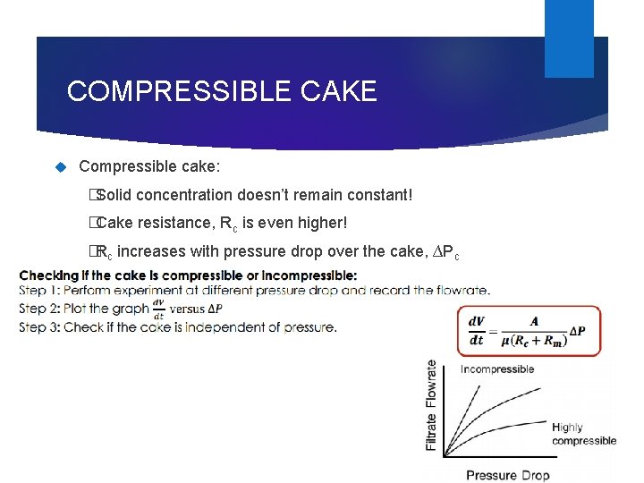 COMPRESSIBLE CAKE Compressible cake: � Solid concentration doesn’t remain constant! � Cake resistance, Rc