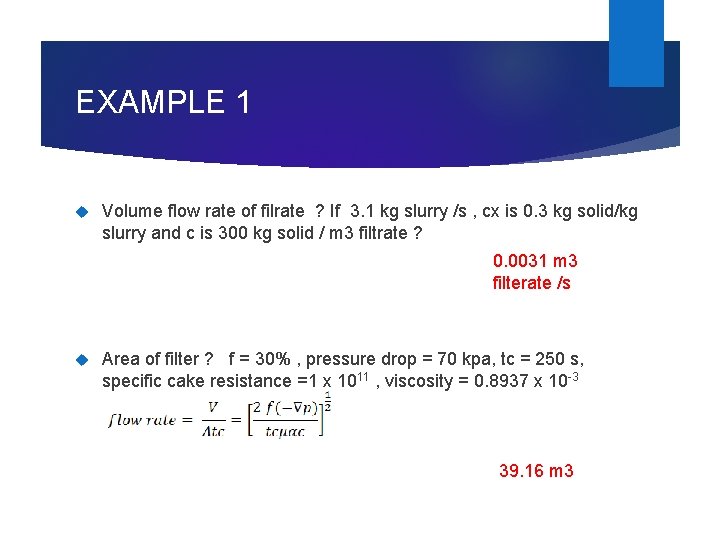 EXAMPLE 1 Volume flow rate of filrate ? If 3. 1 kg slurry /s