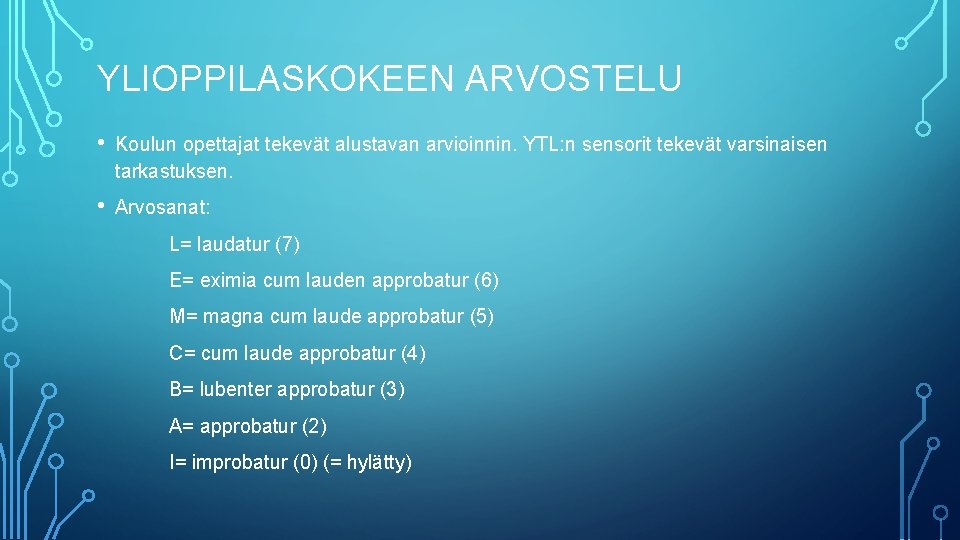 YLIOPPILASKOKEEN ARVOSTELU • Koulun opettajat tekevät alustavan arvioinnin. YTL: n sensorit tekevät varsinaisen tarkastuksen.