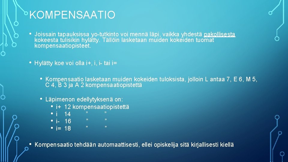 KOMPENSAATIO • Joissain tapauksissa yo-tutkinto voi mennä läpi, vaikka yhdestä pakollisesta kokeesta tulisikin hylätty.