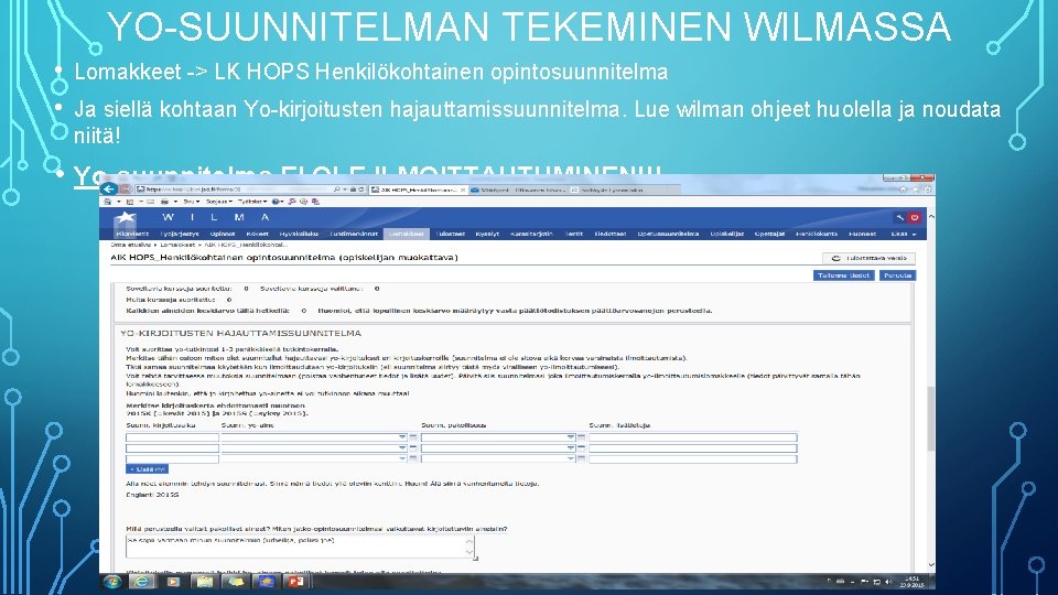 YO-SUUNNITELMAN TEKEMINEN WILMASSA • • Lomakkeet -> LK HOPS Henkilökohtainen opintosuunnitelma Ja siellä kohtaan