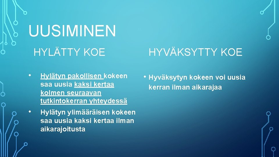 UUSIMINEN HYLÄTTY KOE • • Hylätyn pakollisen kokeen saa uusia kaksi kertaa kolmen seuraavan