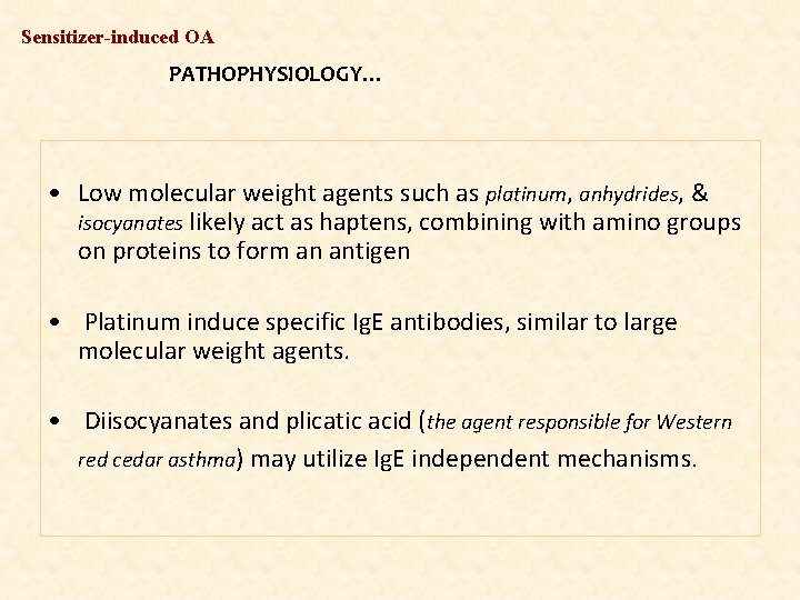 Sensitizer-induced OA PATHOPHYSIOLOGY… • Low molecular weight agents such as platinum, anhydrides, & isocyanates