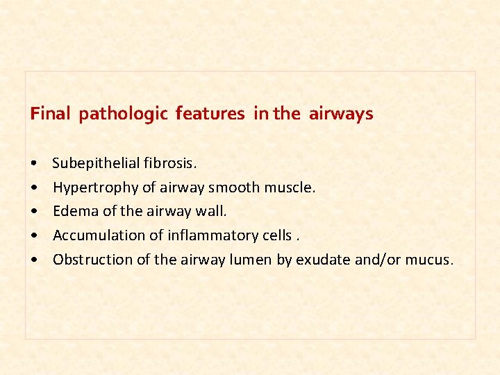 Final pathologic features in the airways • • • Subepithelial fibrosis. Hypertrophy of airway