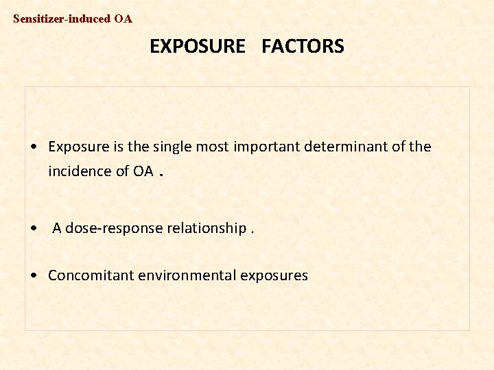 Sensitizer-induced OA EXPOSURE FACTORS • Exposure is the single most important determinant of the