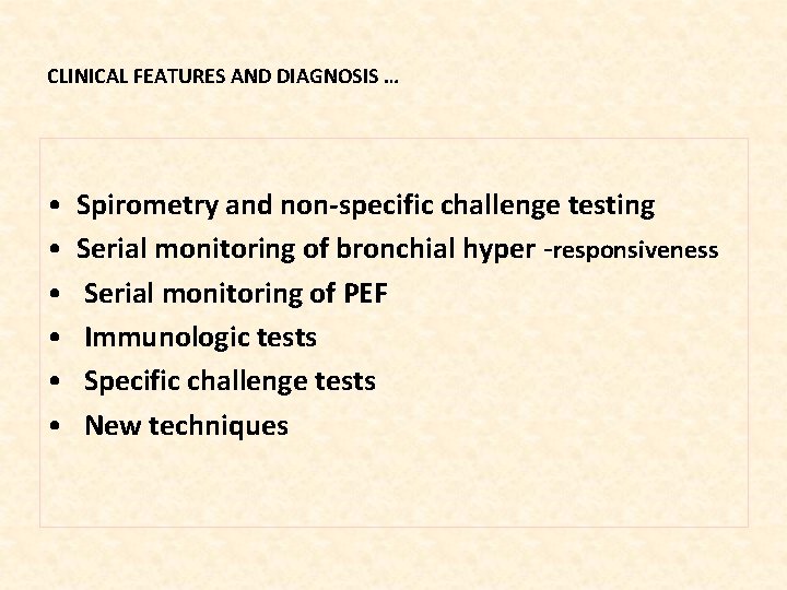 CLINICAL FEATURES AND DIAGNOSIS … • • • Spirometry and non-specific challenge testing Serial