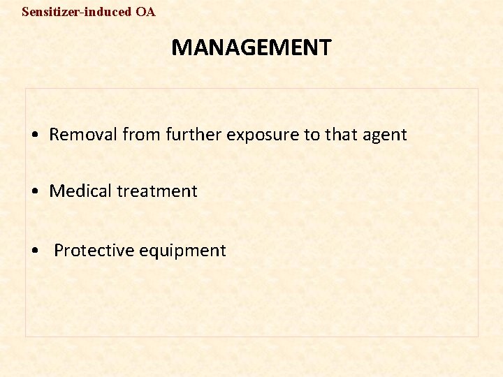 Sensitizer-induced OA MANAGEMENT • Removal from further exposure to that agent • Medical treatment
