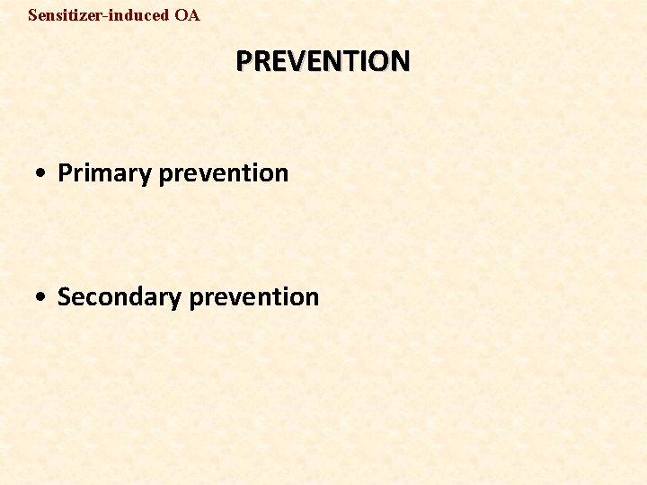 Sensitizer-induced OA PREVENTION • Primary prevention • Secondary prevention 