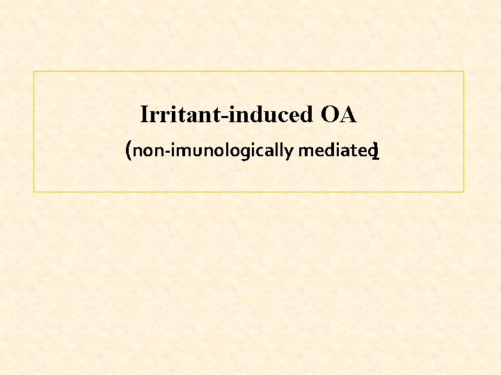 Irritant-induced OA (non imunologically mediated) 