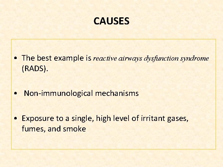 CAUSES • The best example is reactive airways dysfunction syndrome (RADS). • Non immunological