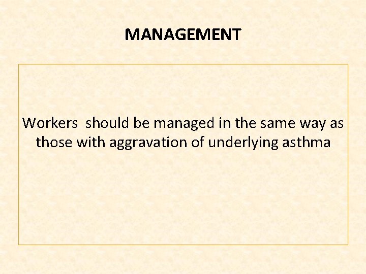 MANAGEMENT Workers should be managed in the same way as those with aggravation of