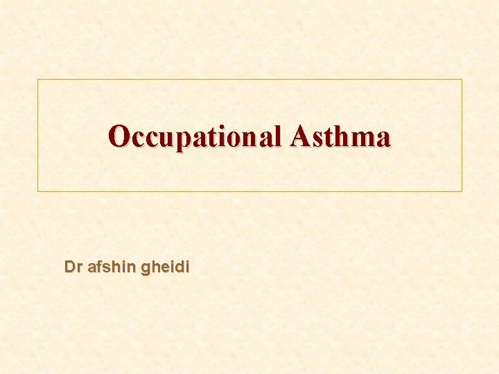 Occupational Asthma Dr afshin gheidi 