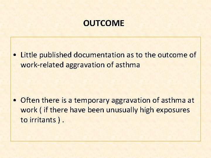 OUTCOME • Little published documentation as to the outcome of work related aggravation of