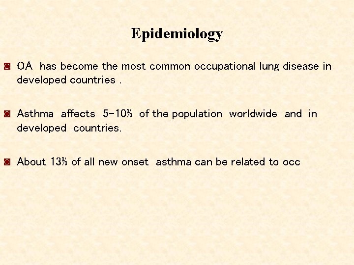 Epidemiology ◙ OA has become the most common occupational lung disease in developed countries.