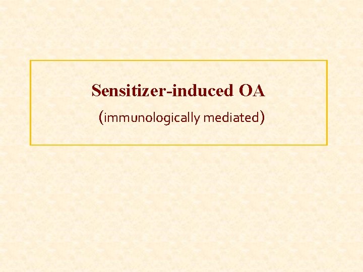 Sensitizer-induced OA (immunologically mediated) 