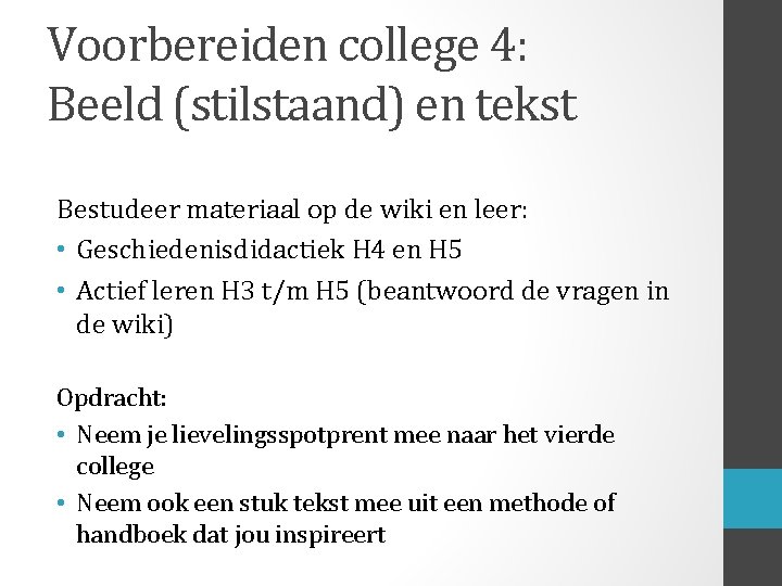 Voorbereiden college 4: Beeld (stilstaand) en tekst Bestudeer materiaal op de wiki en leer: