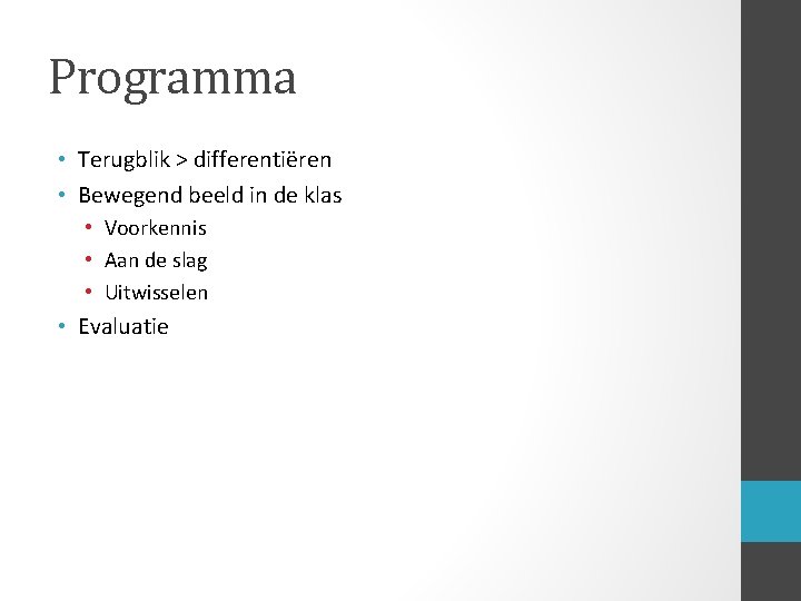 Programma • Terugblik > differentiëren • Bewegend beeld in de klas • Voorkennis •