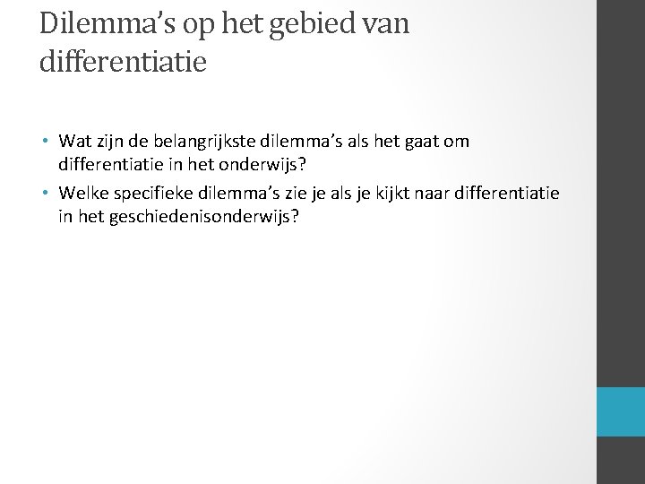 Dilemma’s op het gebied van differentiatie • Wat zijn de belangrijkste dilemma’s als het