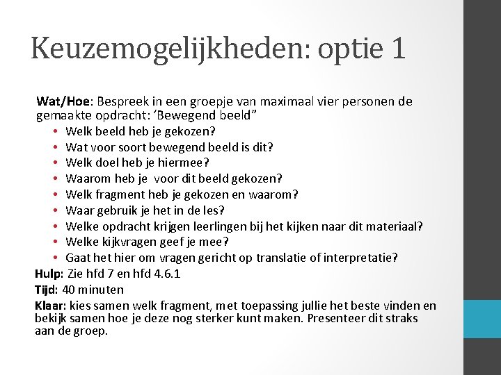 Keuzemogelijkheden: optie 1 Wat/Hoe: Bespreek in een groepje van maximaal vier personen de gemaakte