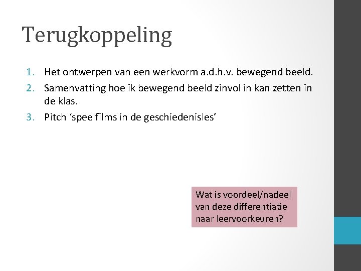 Terugkoppeling 1. Het ontwerpen van een werkvorm a. d. h. v. bewegend beeld. 2.
