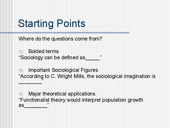 Starting Points Where do the questions come from? Bolded terms “Sociology can be defined