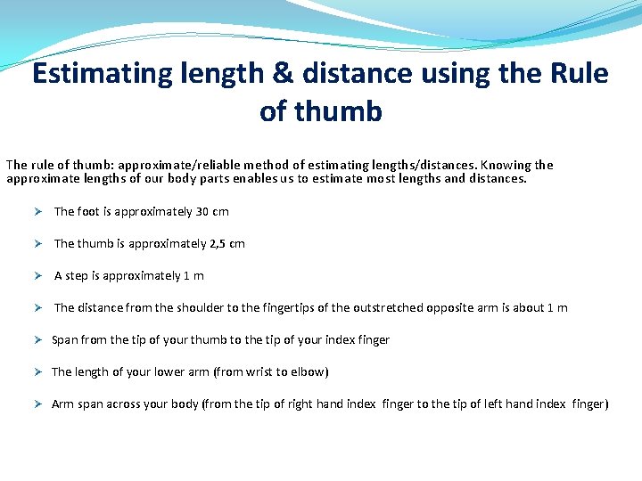 Estimating length & distance using the Rule of thumb The rule of thumb: approximate/reliable