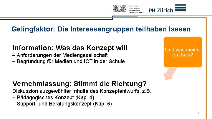 Gelingfaktor: Die Interessengruppen teilhaben lassen Information: Was das Konzept will – Anforderungen der Mediengesellschaft