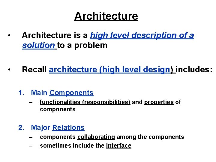 Architecture • Architecture is a high level description of a solution to a problem