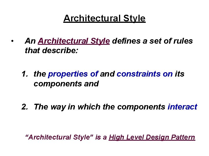Architectural Style • An Architectural Style defines a set of rules that describe: 1.