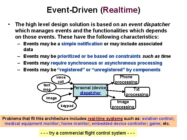 Event-Driven (Realtime) • The high level design solution is based on an event dispatcher