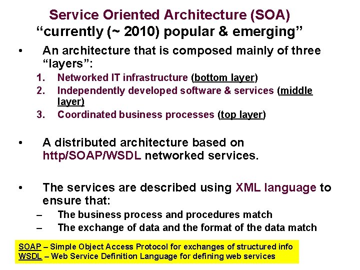 Service Oriented Architecture (SOA) “currently (~ 2010) popular & emerging” • An architecture that