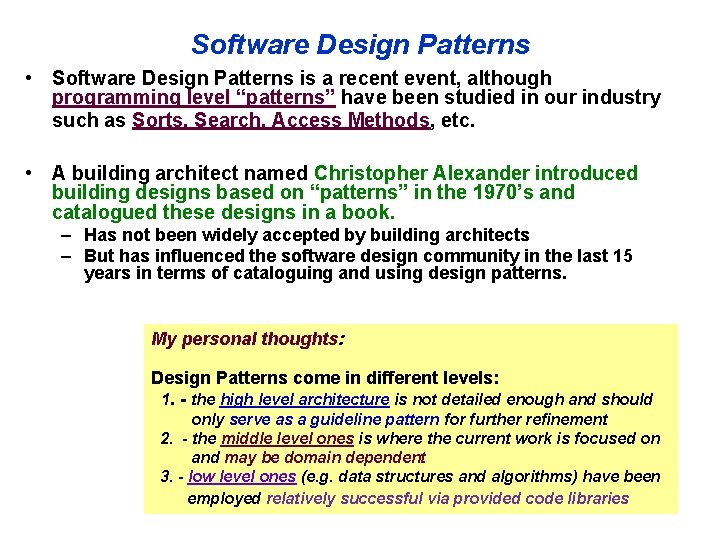 Software Design Patterns • Software Design Patterns is a recent event, although programming level