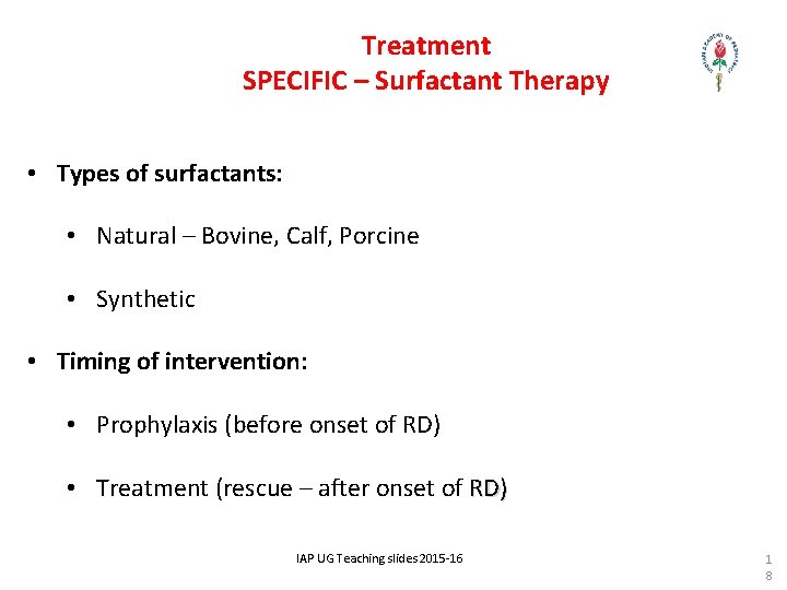 Treatment SPECIFIC – Surfactant Therapy • Types of surfactants: • Natural – Bovine, Calf,