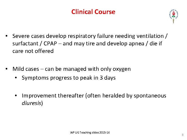 Clinical Course • Severe cases develop respiratory failure needing ventilation / surfactant / CPAP